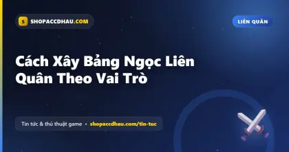 Cách Xây Bảng Ngọc Liên Quân Theo Vai Trò