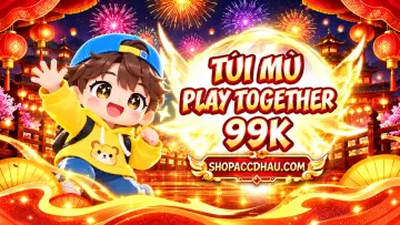 TÚI MÙ PLAY TOGETHER 99K - phần thưởng 1