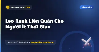 Leo Rank Liên Quân Cho Người Ít Thời Gian