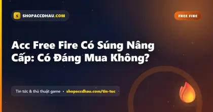 Acc Free Fire Có Súng Nâng Cấp: Có Đáng Mua Không?