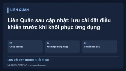 Liên Quân sau cập nhật: lưu cài đặt điều khiển trước khi khôi phục ứng dụng