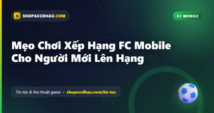 Mẹo Chơi Xếp Hạng FC Mobile Cho Người Mới Lên Hạng