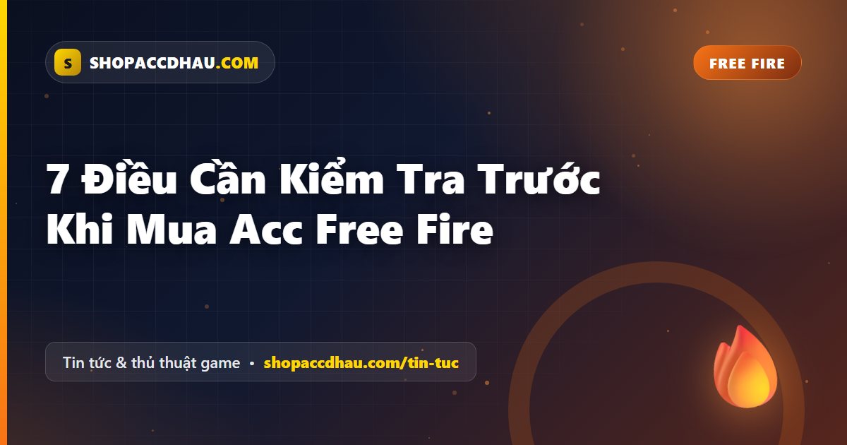 7 Điều Cần Kiểm Tra Trước Khi Mua Acc Free Fire